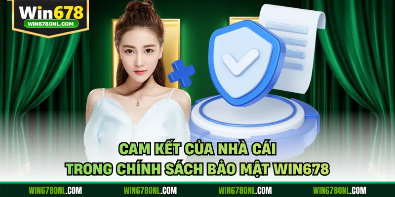 Cam kết của nhà cái trong chính sách bảo mật WIN678