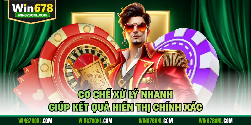 Cơ chế xử lý nhanh giúp kết quả hiển thị chính xác