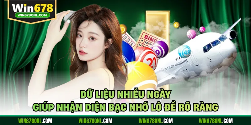 Dữ liệu nhiều ngày giúp nhận diện bạc nhớ lô đề rõ ràng