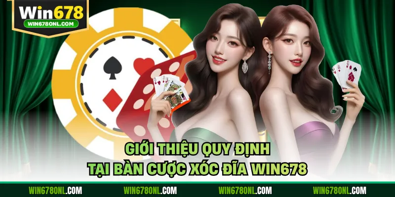 Giới thiệu quy định tại bàn cược xóc đĩa WIN678