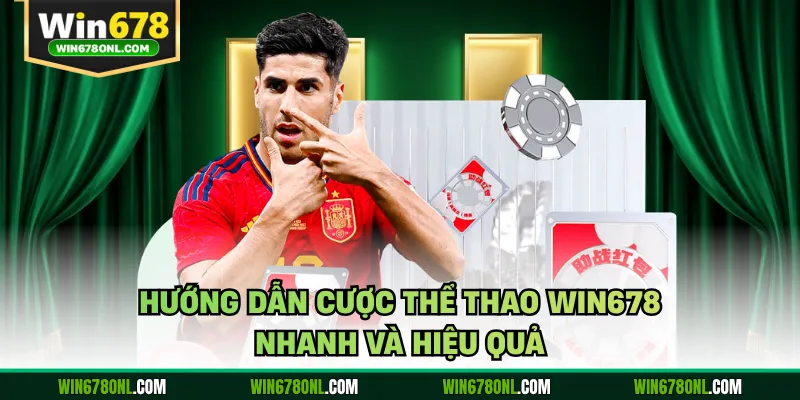 Hướng dẫn cược thể thao WIN678 nhanh và hiệu quả