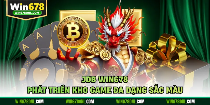 JDB WIN678 phát triển kho game đa dạng sắc màu