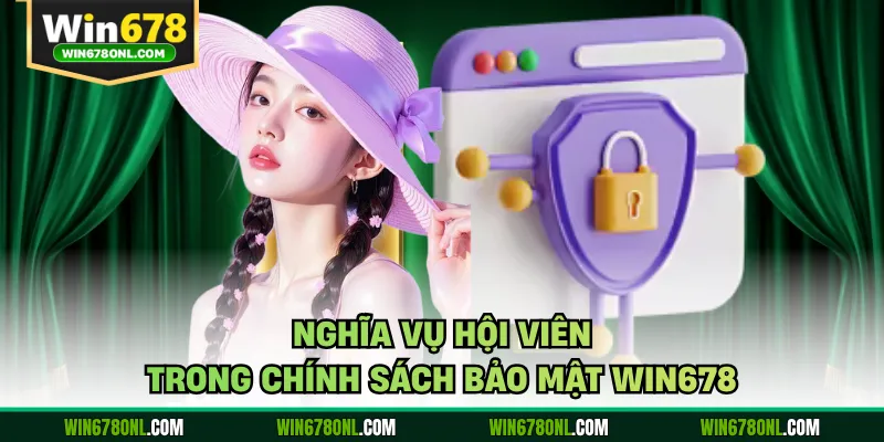 Nghĩa vụ hội viên trong chính sách bảo mật WIN678