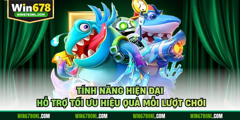 Tính năng hiện đại hỗ trợ tối ưu hiệu quả mỗi lượt chơi