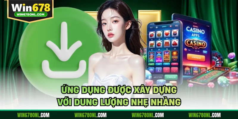 Ứng dụng được xây dựng với dung lượng nhẹ nhàng